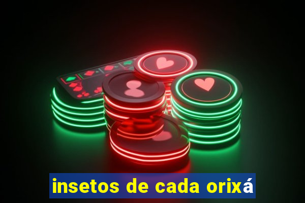 insetos de cada orixá